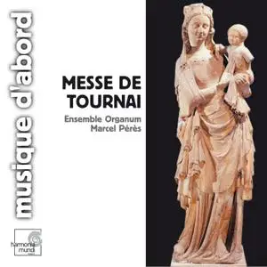 Anonymous - Messe de Tournai, XIVe siècle - Ensemble Organum, Marcel Pérès (1990) {Harmonia Mundi HMA 1951353 rel 2006}