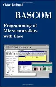 Bascom: programming of microcontrollers with Ease: an introduction by program examples