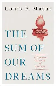 The Sum of Our Dreams: A Concise History of America