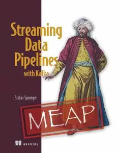 Streaming Data Pipelines with Kafka (MEAP V04)
