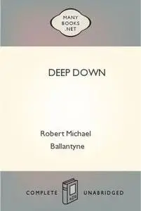 «Deep Down» by Robert Michael Ballantyne