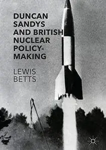 Duncan Sandys and British Nuclear Policy-Making (repost)