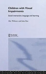 Children with Visual Impairments: Social Interaction, Language and Learning