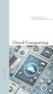 Mastering the Cloud: A Practical Guide to Cloud Computing Success