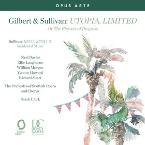 The Orchestra of Scottish Opera and Chorus - Gilbert & Sullivan Utopia, Limited and King Arthur (2022/2025) [24/96]