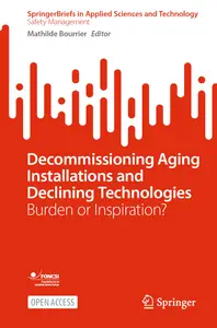Decommissioning Aging Installations and Declining Technologies: Burden or Inspiration?