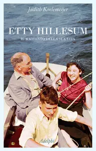 Judith Koelemeijer - Etty Hillesum. Il racconto della sua vita