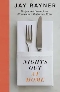 Nights Out at Home: Recipes and Stories From 25 Years as a Restaurant Critic