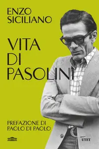 Enzo Siciliano - Vita di Pasolini