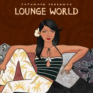 VA - Putumayo Presents: Lounge World (2024) [Official Digital Download]