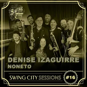 Denise Izaguirre Noneto - Swing City Sessions #16 (2024) [Official Digital Download]