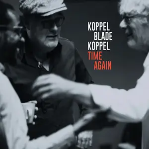 Benjamin Koppel, Brian Blade, Anders Koppel - Time Again (2024) (Hi-Res)
