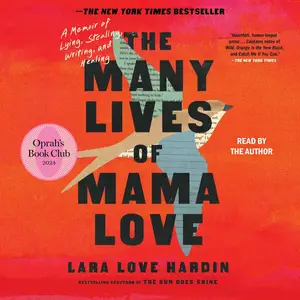 The Many Lives of Mama Love (Oprah's Book Club): A Memoir of Lying, Stealing, Writing, and Healing