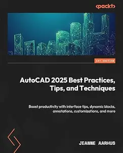 AutoCAD 2025 Best Practices, Tips, and Techniques