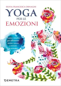 Silvia Francesca Ornaghi - Yoga per le emozioni