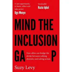 Mind the Inclusion Gap: How allies can bridge the divide between talking diversity and taking action