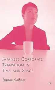 Japanese Corporate Transition in Time and Space