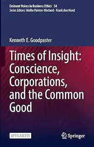 Times of Insight: Conscience, Corporations, and the Common Good