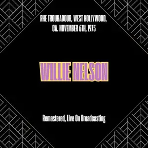 Willie Nelson - Rhe Troubadour, West Hollywood, Ca. November 6th, 1975 (2025)