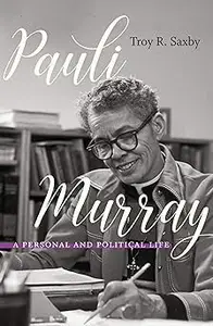 Pauli Murray: A Personal and Political Life