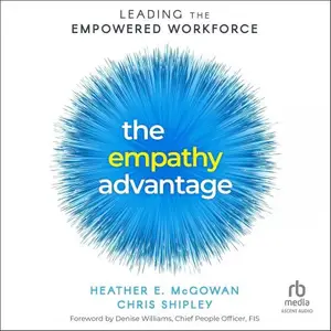 The Empathy Advantage: Leading the Empowered Workforce