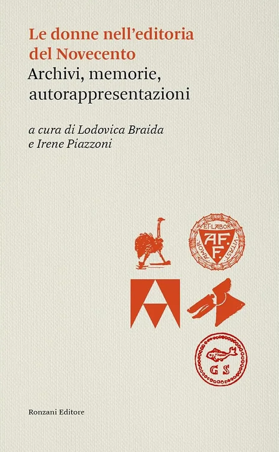Lodovica Braida, Irene Piazzoni - Le donne dell'editoria del Novecento