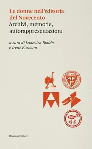 Lodovica Braida, Irene Piazzoni - Le donne dell'editoria del Novecento