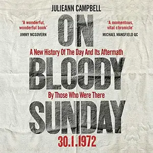 On Bloody Sunday: A New History of the Day and Its Aftermath - by the People Who Were There [Audiobook]