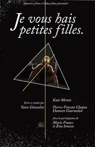 Je vous hais petites filles / I Hate You Little Girls (2008)
