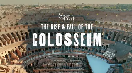 PBS - Secrets of the Dead: The Rise And Fall of the Colosseum (2025)