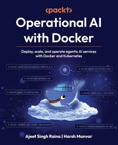 Operational AI with Docker: Deploy, scale, and operate agentic AI services with Docker and Kubernetes