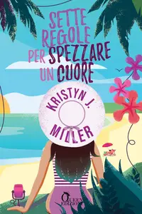 Sette regole per spezzare un cuore - Kristyn J. Miller