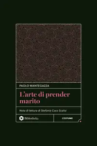 L' Arte di prender marito - Paolo Mantegazza