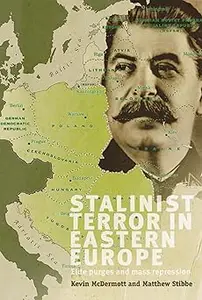 Stalinist Terror in Eastern Europe: Elite purges and mass repression