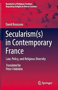 Secularism(s) in Contemporary France: Law, Policy, and Religious Diversity