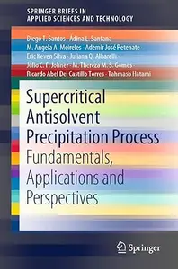 Supercritical Antisolvent Precipitation Process: Fundamentals, Applications and Perspectives (Repost)