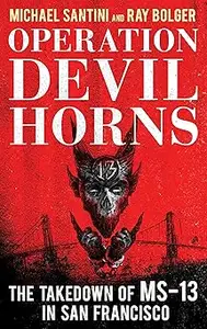 Operation Devil Horns: The Takedown of MS-13 in San Francisco