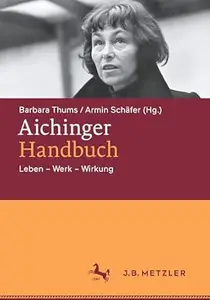 Aichinger-Handbuch: Leben – Werk – Wirkung