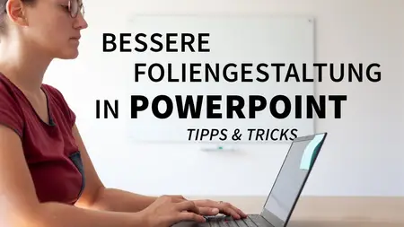 Bessere Foliengestaltung in PowerPoint: Tipps und Tricks