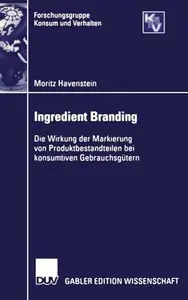 Ingredient Branding: Die Wirkung der Markierung von Produktbestandteilen bei konsumtiven Gebrauchsgütern