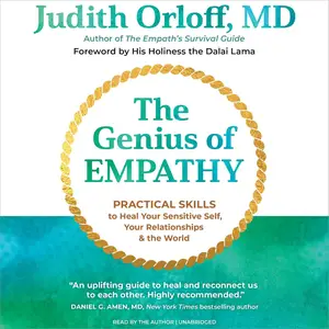 The Genius of Empathy: Practical Skills to Heal Your Sensitive Self, Your Relationships, and the World