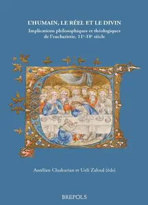 Aurélien Chukurian, Ueli Zahnd, "L’humain, le réel et le divin: Implications philosophiques et théologiques de l’eucharistie"