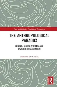 The Anthropological Paradox: Niches, Micro-worlds and Psychic Dissociation