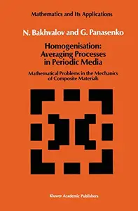 Homogenisation: Averaging Processes in Periodic Media: Mathematical Problems in the Mechanics of Composite Materials
