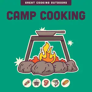 Camp Cooking (The Great Cooking Outdoors series)