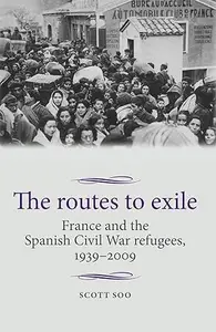 The routes to exile: France and the Spanish Civil War refugees, 1939–2009