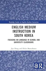 English Medium Instruction in South Korea: Focusing on Language in School and University Classrooms