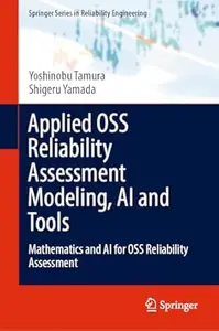 Applied OSS Reliability Assessment Modeling, AI and Tools