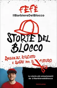 Storie del blocco. Ragazzi, riscatto e sogni per il futuro - Fefè. Il barbiere del blocco