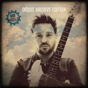 Rob Wheeler - Leave Tomorrow (Deluxe Archive Edition) (2025) [Official Digital Download 24/44-48-96]